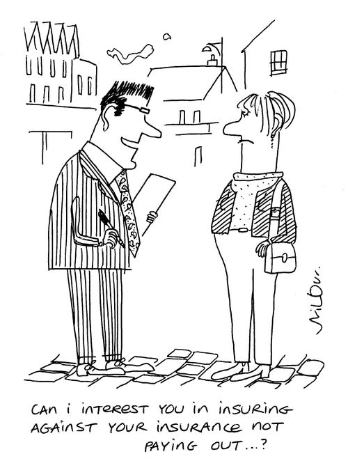 'Can I interest you in insuring against your insurance not paying out?'