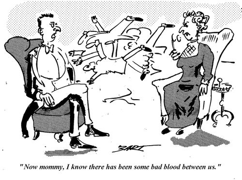 "Now mommy, I know there has been some bad blood between us."