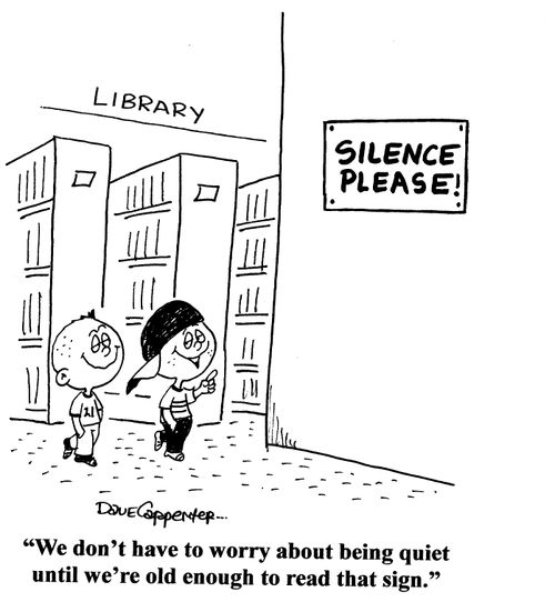 "We don't have to worry about being quiet until we're old enough to read that sign."