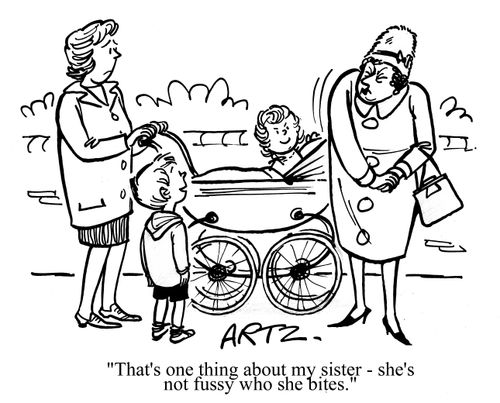 'That's one thing about my sister - she's not fussy who she bites.'