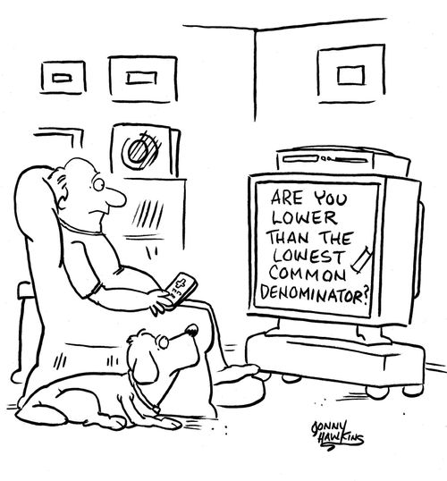 Man watching television show, 'Are You Lower Than The Lowest Common Denominator'?