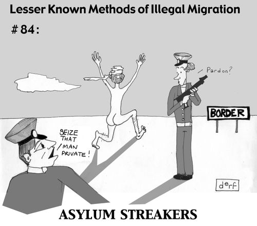 'Lesser Known Methods of Illegal Migration # 84' : Asylum Streakers.