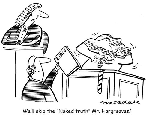 'We'll skip the naked truth Mr. Hargreaves.'