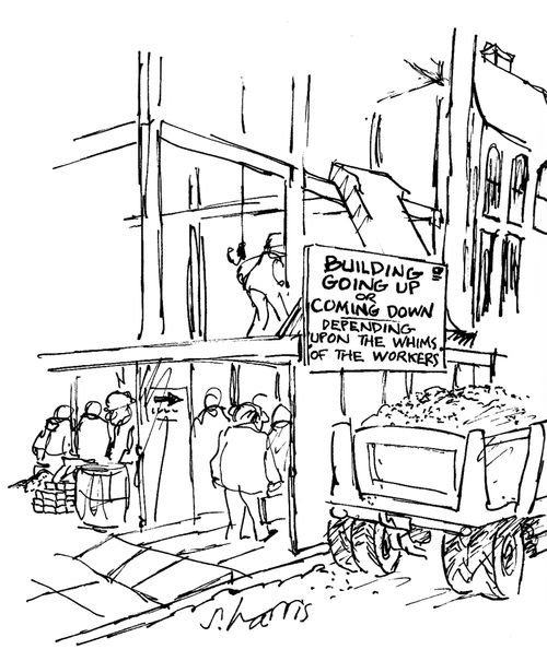 'Building going up or coming down - depending on the whims of the workers.'