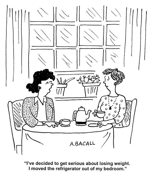 'I've decided to get serious about losing weight. I moved the refrigerator out of my bedroom.'