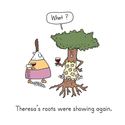 Theresa's roots were showing again.