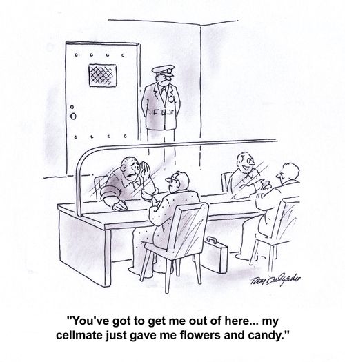 'You've got to get me out of here... my cellmate just gave me flowers and candy.'