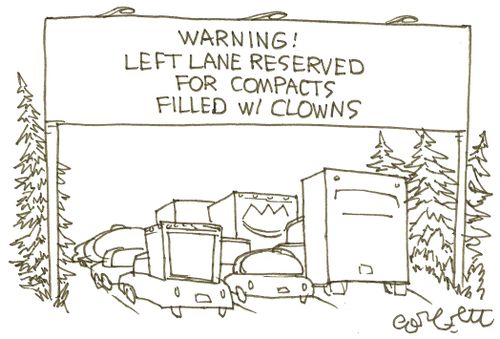 Warning! Left lane reserved for compacts filled with clowns.