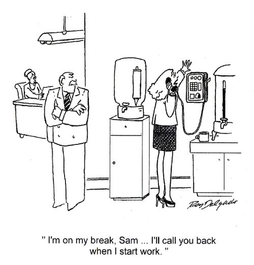 'I'm on my break, Sam... I'll call you back when I start work.'