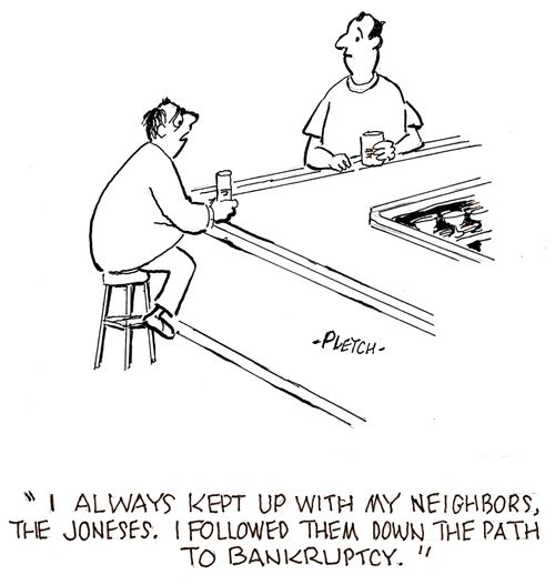 'I always kept up with my neighbors, the Joneses. I followed them down the path to bankruptcy.'