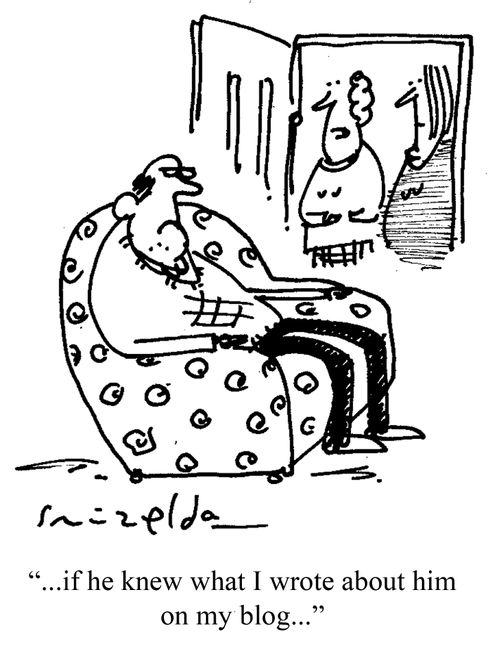 '...if he only knew what I wrote about him on my blog.'