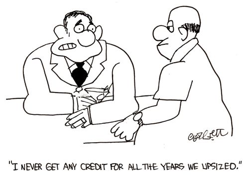 'I never get any credit for all the years we upsized.'