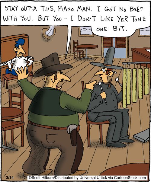 'Stay out of this Piano Man, I got no beef with you. But you - I don't like yer tone one bit.'