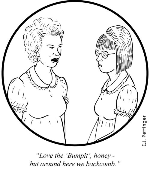 'Love the 'Bumpit', honey - but around here we backcomb.'