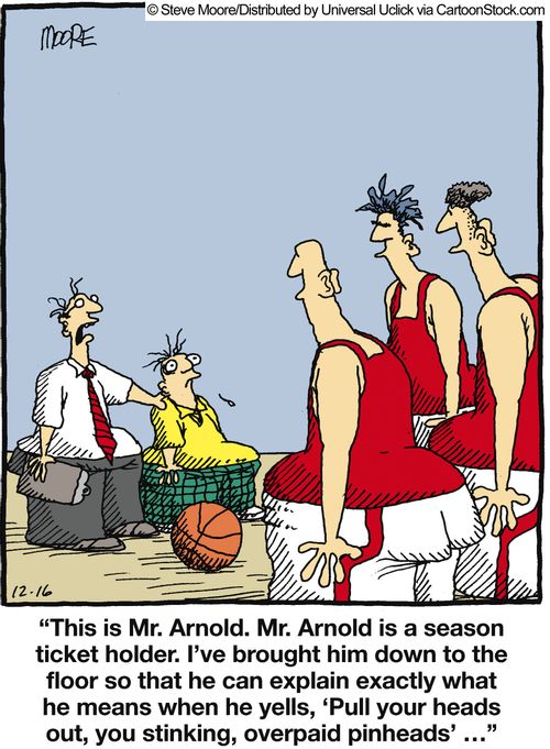 'This is Mr. Arnold. Mr. Arnold is a season ticket holder. I've brought him down to the floor so that he can explain what he means when he yells, 'Pull your heads out...'