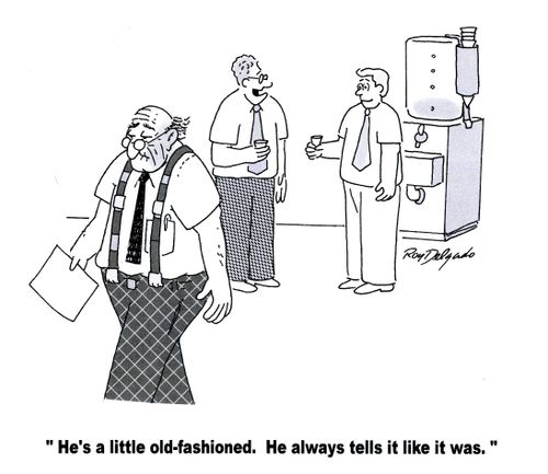 'He's a little old-fashioned. He always tells it like it was.'