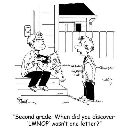 'Second grade. When did you discover 'LMNOP' wasn't one letter?'