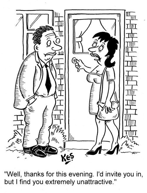 'Well, thanks for this evening. I'd invite you in, but I find you extremely unattractive.'
