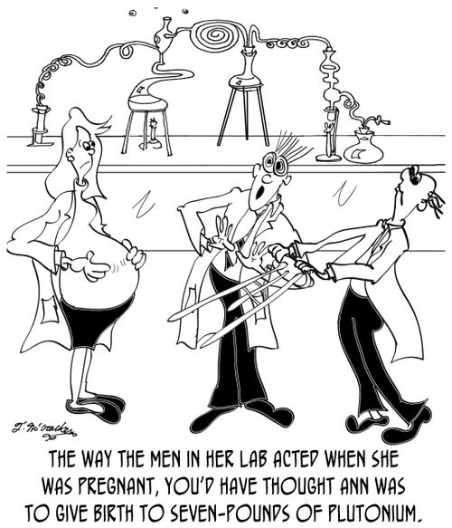 The way the men in her lab acted when she was pregnant, you'd have thought Ann was going to give birth to seven-pounds of plutonium.