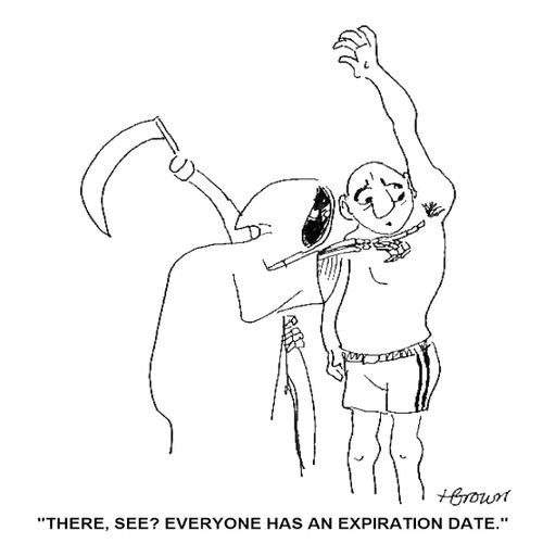 'There, see? Everyone has an expiration date.'