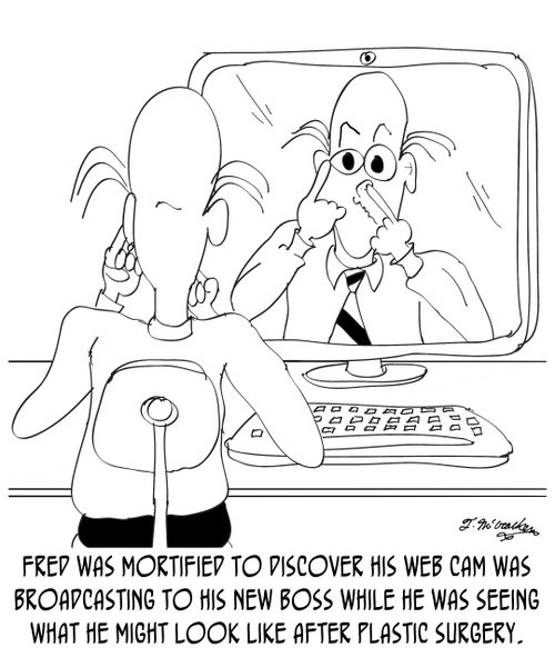Fred was mortified to discover his web cam was broadcasting to his new boss while he was seeing what he might look like after plastic surgery.