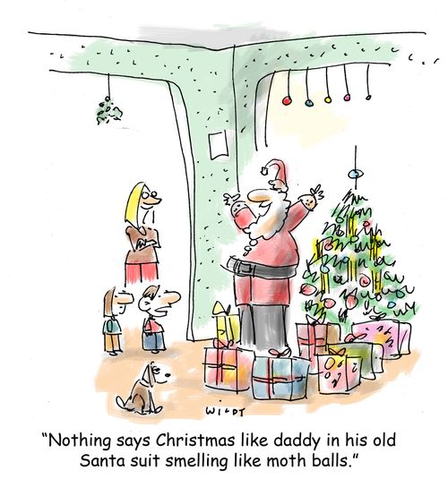 'Nothing says Christmas like daddy in his old santa suit smelling like moth balls.'