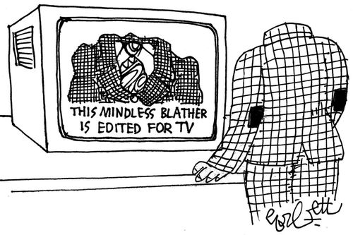 'This mindless blather is edited for TV.'