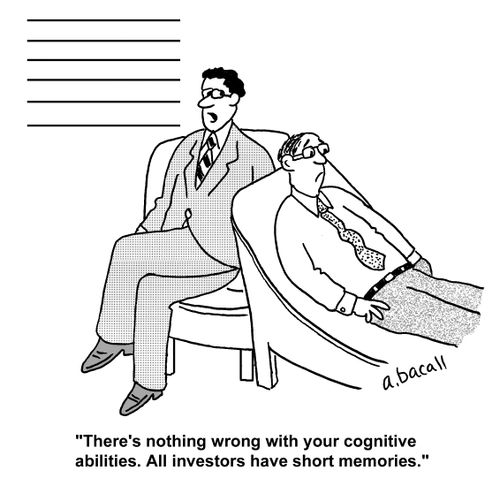 'There's nothing wrong with your cognitive abilities. All investors have short memories.'