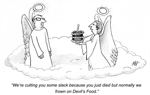 'We're cutting you some slack because you just died but normally we frown on devil's food.'