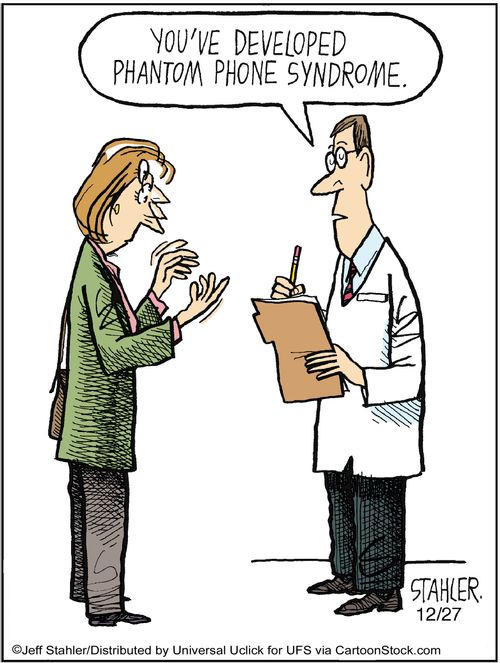 'You've developed phantom phone syndrome.'