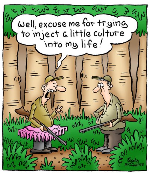 'Well, excuse me for trying to inject a little culture into my life!'