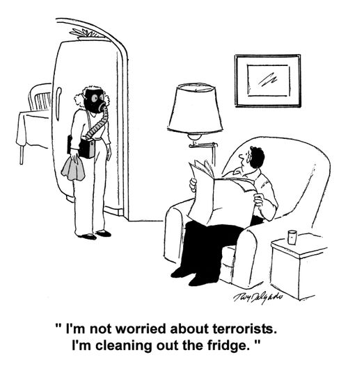 'I'm not worried about terrorists, I'm cleaning out the fridge.'