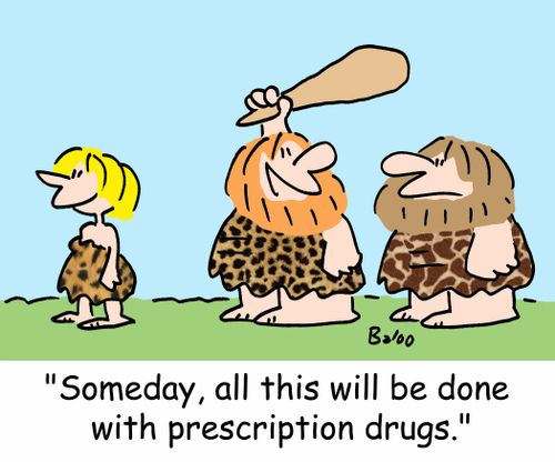 'Someday, all this will be done with prescription drugs.'