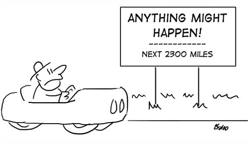 Anything might happen! Next 2300 miles.