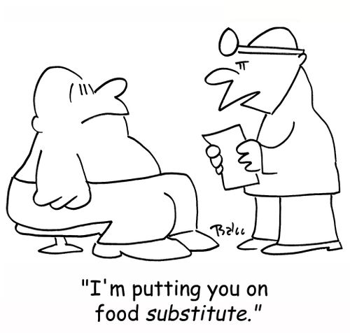 'I'm putting you on food substitute.'