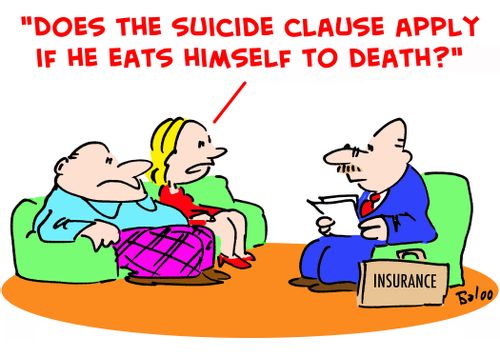 'Does the suicide clause apply if he eats himself to death?'
