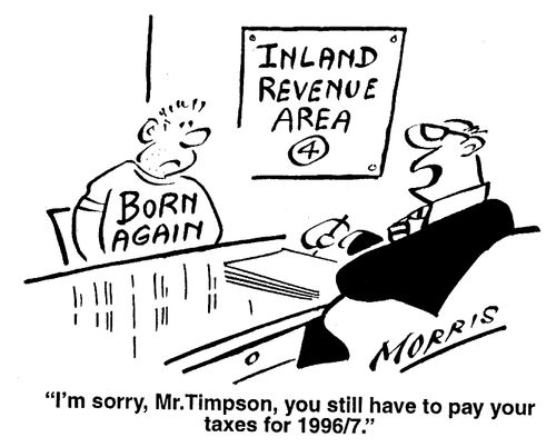 I'm sorry, Mr. Timpson, you still have to pay your taxes for 19967.