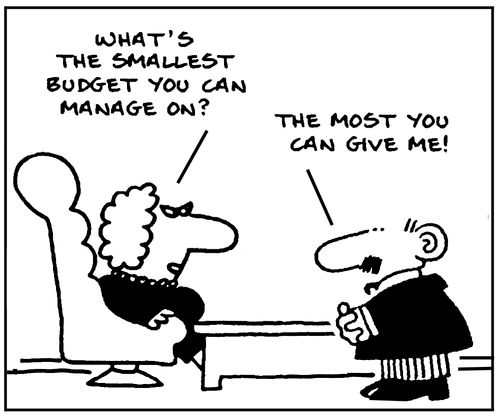 'What's the smallest budget you can manage on?' 'The most you can give me!'