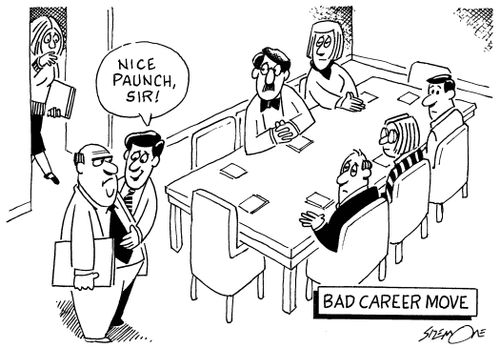 Bad career move (Nice paunch, sir.)