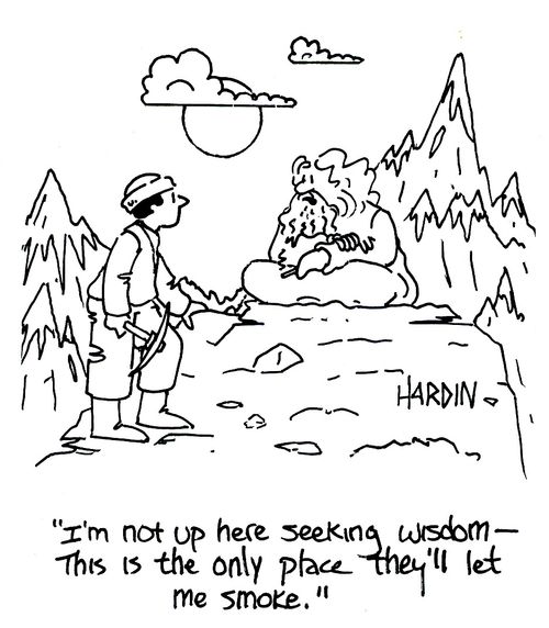 'I'm not up here seeking wisdom - this is the only place they'll let me smoke.'