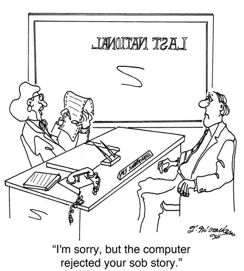  'I'm sorry, but the computer rejected your sob story.'