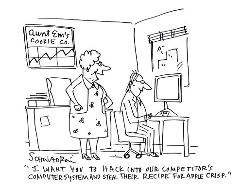 'I want you to hack into our competitor's computer systems and steal their recipe for apple crisp.'