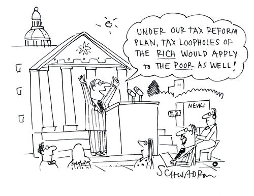 'Under our tax reform plan, tax loopholes of the rich would apply to the poor as well!'
