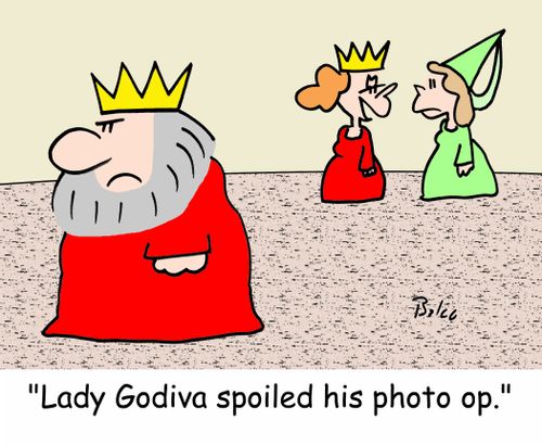 'Lady Godiva spoiled his photo op.'