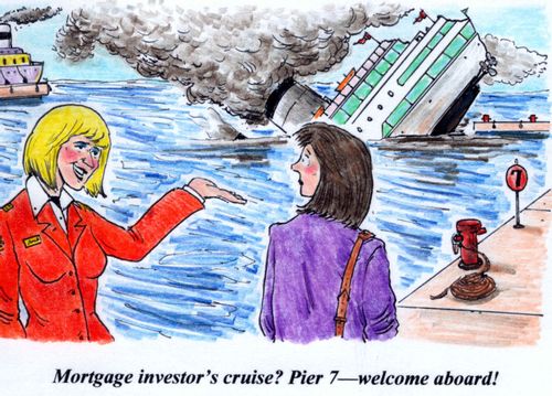 'Mortgage investor's cruise? Pier 7--welcome aboard!'