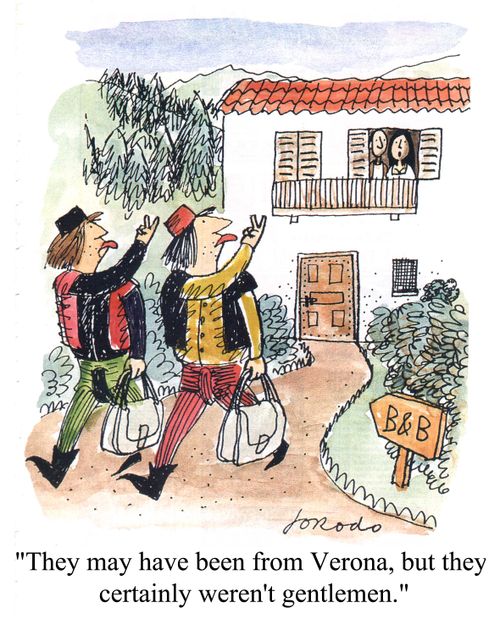 "They may have been from Verona, but they certainly weren't gentleman."