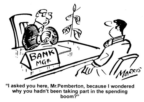 "...why haven't you been taking part in the spending boom?"