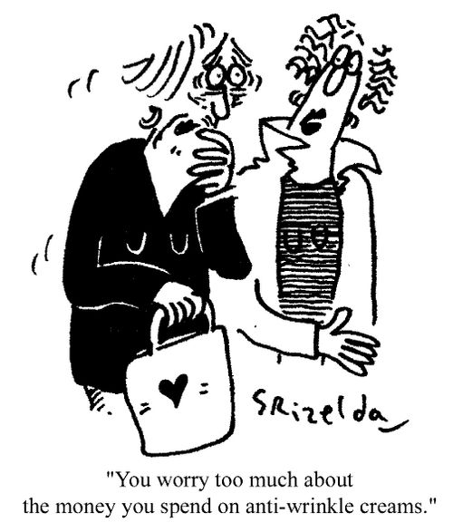 "You worry too much about the money you spend on anti-wrinkle creams."