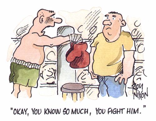 "Okay, you know so much, you fight him"