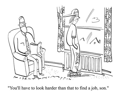 "You'll have to look harder than that to find a job, Son."